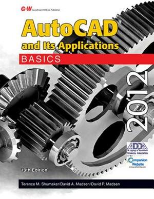 AutoCAD and Its Applications Basics 2012 by David P. Madsen, Terence M. Shumaker, David A. Madsen