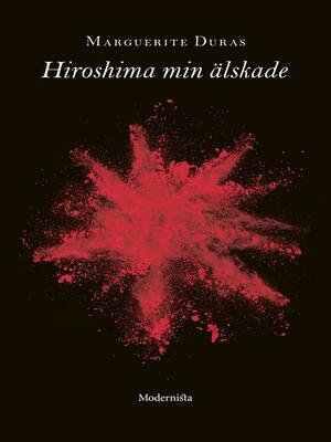 Hiroshima min älskade by Marguerite Duras