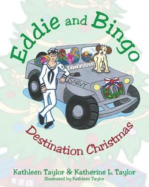 Eddie and Bingo: Destination Christmas by Katherine L. Taylor, Kathleen Taylor