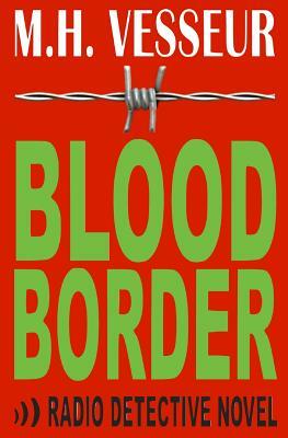 Blood Border: A Radio Detective by M. H. Vesseur