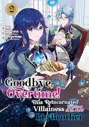 Goodbye, Overtime! This Reincarnated Villainess Is Living for Her New Big Brother (Manga) Volume 2 by Chidori Hama