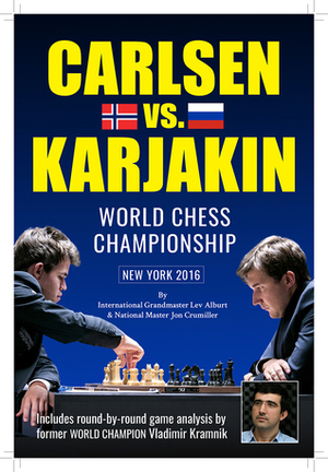 World Chess Championship: Carlsen v. Karjakin by Lev Alburt, Vladimir Kramnik, Jon Crumiller