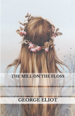 The Mill On The Floss by George Eliot