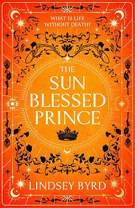 The Sun Blessed Prince by Lindsey Byrd