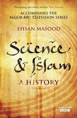 Science & Islam: A History by Ehsan Masood