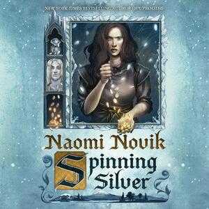 Spinning Silver by Naomi Novik