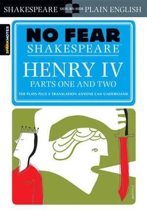 Henry IV, Parts One and Two (No Fear Shakespeare) by SparkNotes, John Crowther, William Shakespeare
