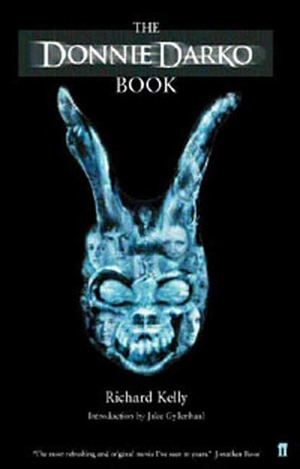 The Donnie Darko Book: Introduction by Jake Gyllenhaal by Richard Kelly, Jake Gyllenhaal