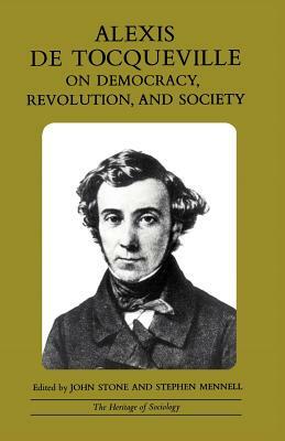 Alexis de Tocqueville on Democracy, Revolution, and Society by Alexis De Tocqueville