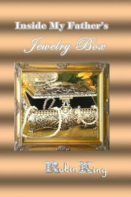 Inside My Father's Jewelry Box by Robin King