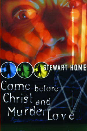 Come Before Christ and Murder Love by Stewart Home