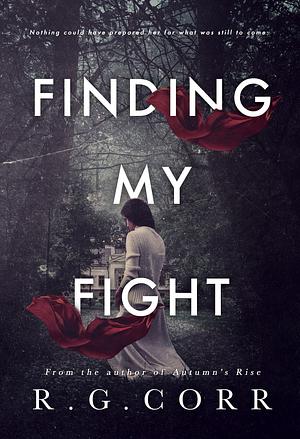 Finding My Fight by R.G. Corr