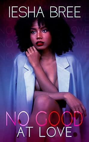 No Good At Love by Iesha Bree