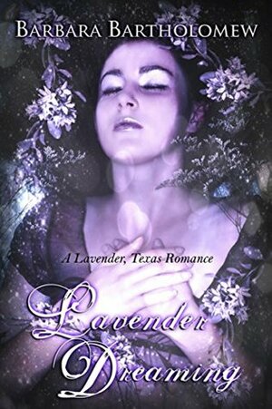 Lavender Dreaming by Barbara Bartholomew