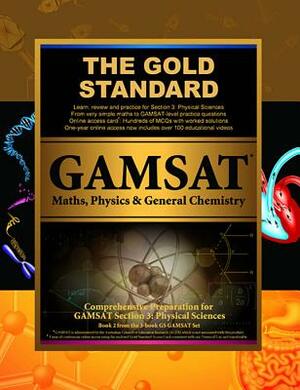 Gold Standard Gamsat Maths, Physics & General Chemistry: Gamsat Physical Sciences: Learn, Review, Practice by Brett Ferdinand