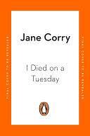 I Died on a Tuesday by Jane Corry, Jane Corry