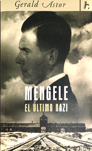 Mengele: El Último Nazi by Gerald Astor