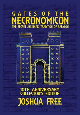 Gates of the Necronomicon: The Secret Anunnaki Tradition of Babylon by Joshua Free