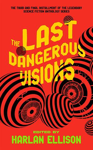 The Last Dangerous Visions by Harlan Ellison