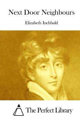 Next Door Neighbours by Elizabeth Inchbald