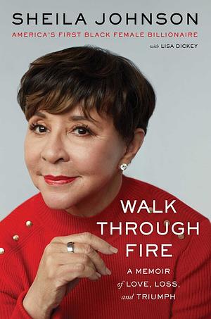 Walk Through Fire: A Memoir of Love, Loss, and Triumph by Sheila Johnson