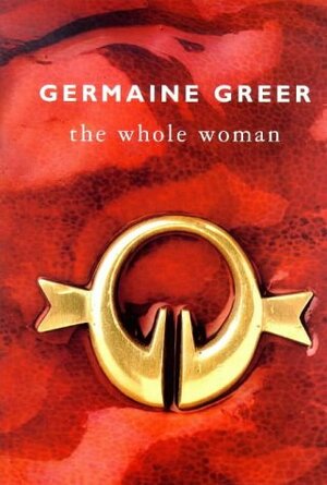The Whole Woman by Germaine Greer