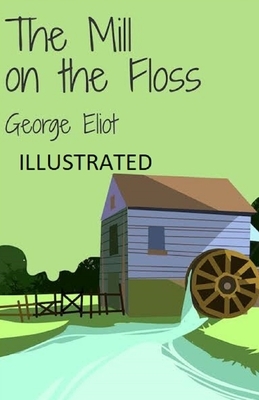 The Mill on the Floss Illustrated by George Eliot