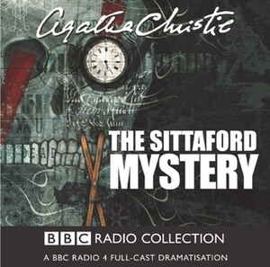 The Sittaford Mystery: A BBC Radio 4 Full-Cast Dramatisation by Norman Bird, Agatha Christie, Michael Bakewell, Geoffrey Whitehead, Stephen Tompkinson, John Moffatt, Melinda Walker, Michael Kilgarriff