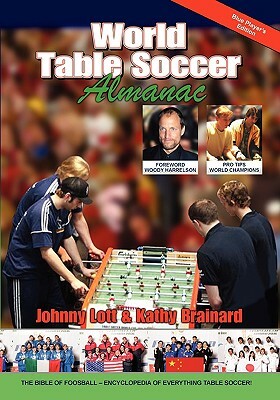 World Table Soccer Almanac by Johnny Lott, Kathy Brainard