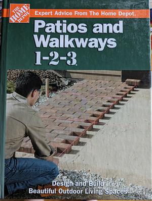 Patios and Walkways 1-2-3 by Jeff Day, Home Depot (Firm), John P. Holmes