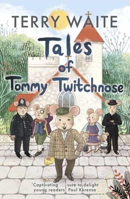 Tales of Tommy Twitchnose by Terry Waite