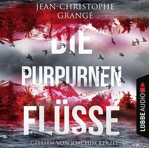 Die Purpurnen Flüsse by Jean-Christophe Grangé, Joachim Kerzel