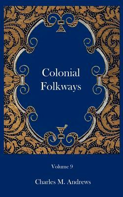 Colonial Folkways by Charles M. Andrews