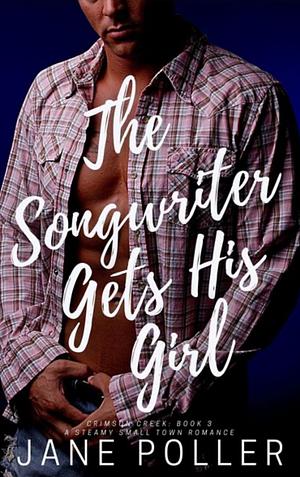 The Songwriter Gets His Girl by Jane Poller