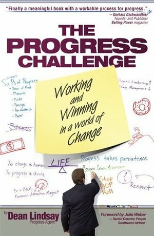 The Progress Challenge : Working and Winning in a World of Change by Dean Lindsay