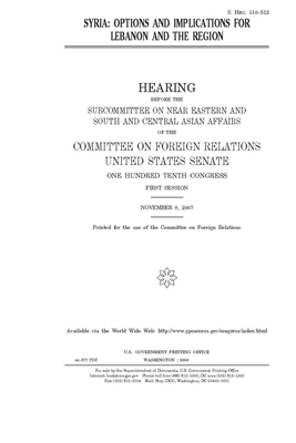 Syria: options and implications for Lebanon and the region by Committee on Foreign Relations (senate), United States Congress, United States Senate