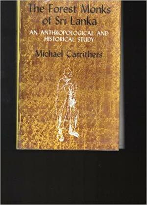 The Forest Monks Of Sri Lanka: An Anthropological And Historical Study by Michael Carrithers