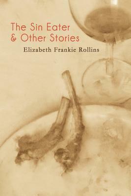 The Sin Eater and Other Stories by McKnight Erin, Elizabeth Frankie Rollins