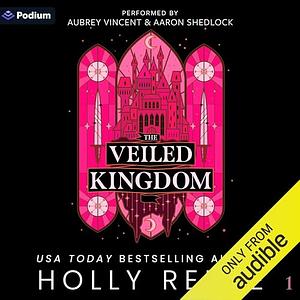 The Veiled Kingdom by Holly Renee