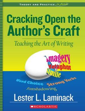 Cracking Open the Author's Craft (Revised): Teaching the Art of Writing by Lester L. Laminack, Lester Laminack