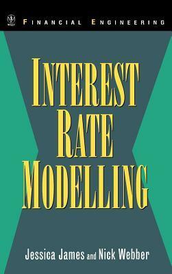 Interest Rate Modelling by Nick Webber, Jessica James