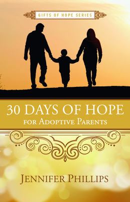 30 Days of Hope for Adoptive Parents by Jennifer Phillips