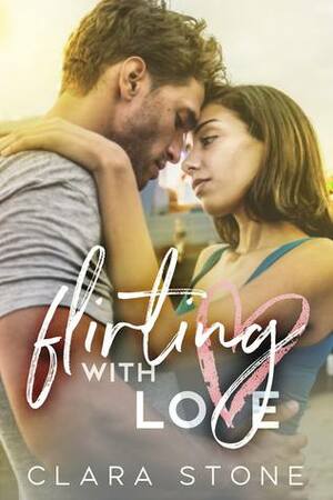 Flirting with Love by Clara Stone