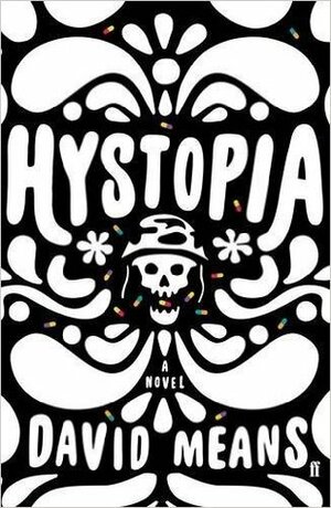 Hystopia Paperback - 3 Oct 2016 by David Means (Author by David Means