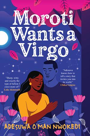 Moroti Wants A Virgo by Adesuwa O'man Nwokedi
