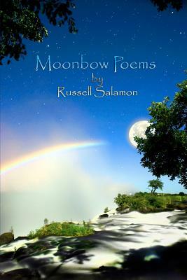 Moonbow Poems by Russell Salamon