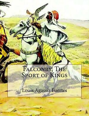 Falconry, The Sport of Kings by Louis Agassiz Fuertes