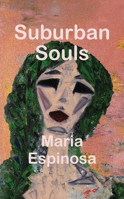 Suburban Souls by Maria Espinosa