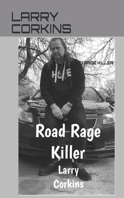 Road Rage Killer by Larry Corkins