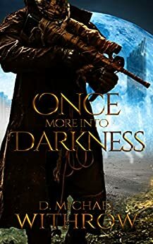 Once More Into Darkness by D. Michael Withrow
